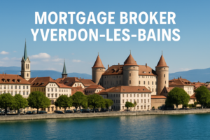Mortgage Broker Yverdon-les-Bains